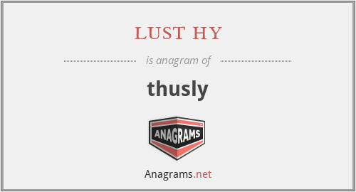 lust hy - thusly