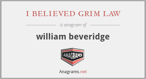 i believed grim law - william beveridge