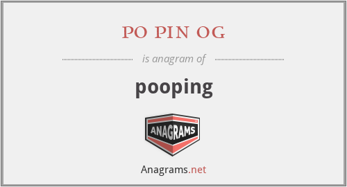 po pin og - pooping